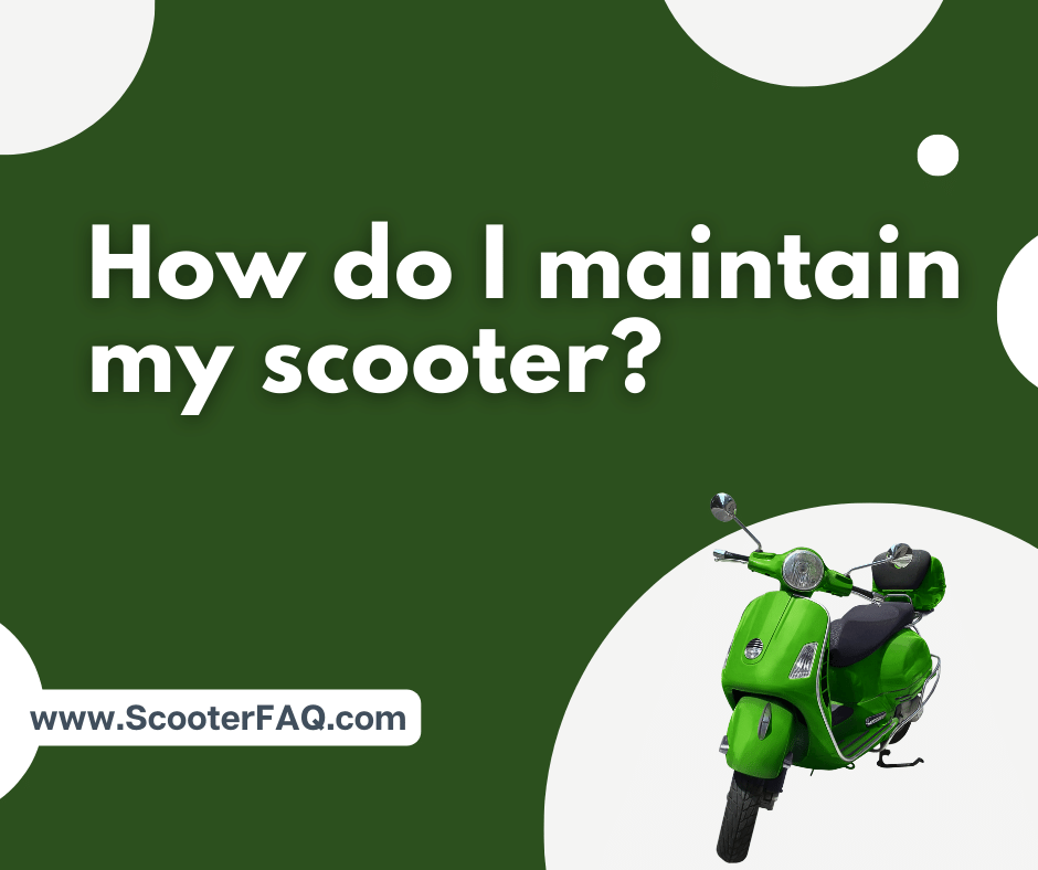 How do I maintain my scooter