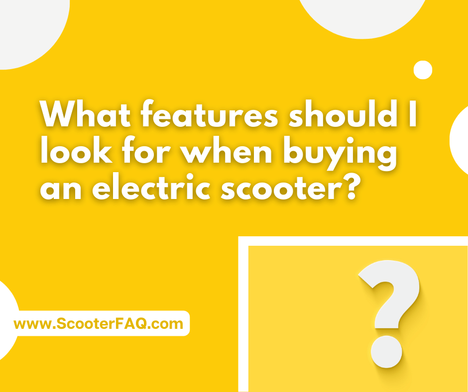 What features should I look for when buying an electric scooter